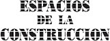 Espacios de la Construccion